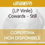 (LP Vinile) Cowards - Still lp vinile di Cowards