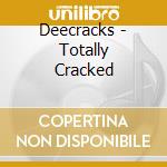 Deecracks - Totally Cracked cd