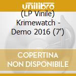 (LP Vinile) Krimewatch - Demo 2016 (7') vinile