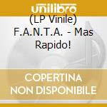 (LP Vinile) F.A.N.T.A. - Mas Rapido! cd