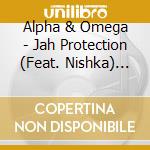 Alpha & Omega - Jah Protection (Feat. Nishka) (7