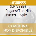 (LP Vinile) Pagans/The Hip Priests - Split (7')