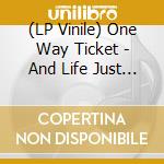 (LP Vinile) One Way Ticket - And Life Just Simply Moves Along lp vinile di One Way Ticket