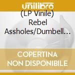 (LP Vinile) Rebel Assholes/Dumbell - Split vinile