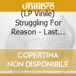 (LP Vinile) Struggling For Reason - Last Time For Second Chances vinile