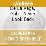 De La Vega, Gab - Never Look Back cd