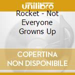 Rocket - Not Everyone Growns Up cd
