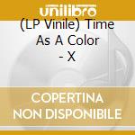 (LP Vinile) Time As A Color - X vinile