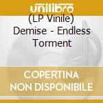 (LP Vinile) Demise - Endless Torment lp vinile di Demise