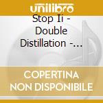 Stop Ii - Double Distillation - From Rust To Dust cd musicale di Stop Ii