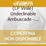 (LP Vinile) Undeclinable Ambuscade - Their Greatest Adventures lp vinile di Undeclinable Ambuscade