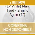 (LP Vinile) Marc Ford - Shining Again (7')