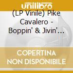 (LP Vinile) Pike Cavalero - Boppin' & Jivin' With... (7
