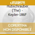 Hubschrauber (The) - Kepler-186F cd