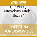 (LP Vinile) Marvelous Mark - Buzzin'