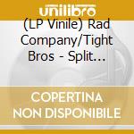 (LP Vinile) Rad Company/Tight Bros - Split (7') cd