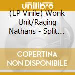 (LP Vinile) Wonk Unit/Raging Nathans - Split (7