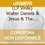 (LP Vinile) Walter Daniels & Jesus & The Groupies - Weapons Nature Provided