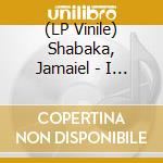 (LP Vinile) Shabaka, Jamaiel - I Am That I Am lp vinile