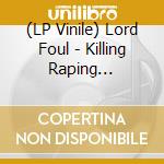 (LP Vinile) Lord Foul - Killing Raping Burning/The Devils A lp vinile di Lord Foul