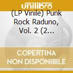 (LP Vinile) Punk Rock Raduno, Vol. 2 (2 Lp) vinile
