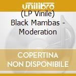 (LP Vinile) Black Mambas - Moderation vinile