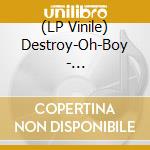 (LP Vinile) Destroy-Oh-Boy - Destroy-Oh-Boy lp vinile di Destroy