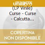 (LP Vinile) Curse - Curse - Calcutta Sunrise vinile