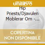 Hip Priests/Djavulen Moblerar Om - Hip Priests/Djavulen Moblerar Om - Split 7 cd musicale