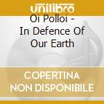 Oi Polloi - In Defence Of Our Earth cd