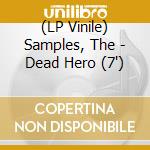 (LP Vinile) Samples, The - Dead Hero (7