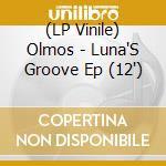 (LP Vinile) Olmos - Luna'S Groove Ep (12') vinile