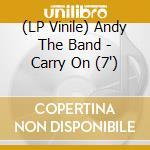 (LP Vinile) Andy The Band - Carry On (7') vinile