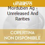 Morduben Ag - Unreleased And Rarities cd musicale di Morduben Ag
