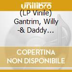 (LP Vinile) Gantrim, Willy -& Daddy Longlegs- - Gantrim, Willy -& Daddy Longlegs- (7') vinile
