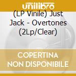 (LP Vinile) Just Jack - Overtones (2Lp/Clear) lp vinile