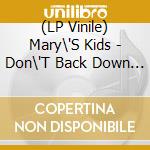 (LP Vinile) Mary\'S Kids - Don\'T Back Down (7') vinile