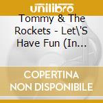 Tommy & The Rockets - Let\'S Have Fun (In The Summer Sun) (7