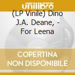 (LP Vinile) Dino J.A. Deane, - For Leena vinile