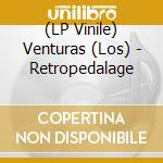 (LP Vinile) Venturas (Los) - Retropedalage
