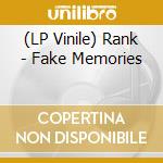 (LP Vinile) Rank - Fake Memories vinile