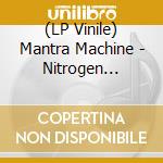 (LP Vinile) Mantra Machine - Nitrogen (Black) lp vinile di Mantra Machine