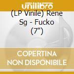(LP Vinile) Rene Sg - Fucko (7') vinile