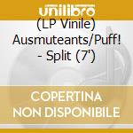 (LP Vinile) Ausmuteants/Puff! - Split (7') vinile