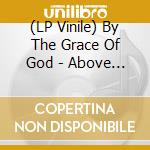 (LP Vinile) By The Grace Of God - Above Fear vinile