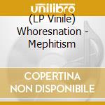 (LP Vinile) Whoresnation - Mephitism