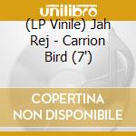 (LP Vinile) Jah Rej - Carrion Bird (7') vinile