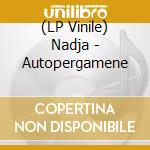 (LP Vinile) Nadja - Autopergamene vinile