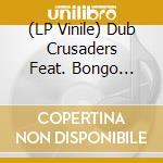 (LP Vinile) Dub Crusaders Feat. Bongo Zebby - Readings From The Book Of Life (7') vinile