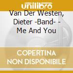 Van Der Westen, Dieter -Band- - Me And You cd